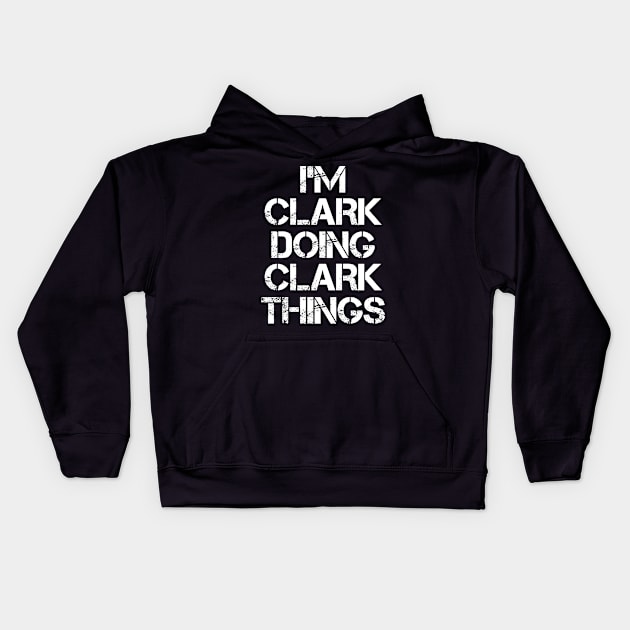 Clark Name T Shirt - Clark Doing Clark Things Kids Hoodie by Skyrick1